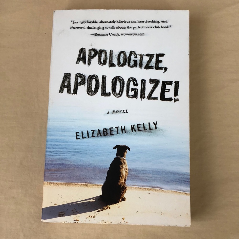 Apologize! Apologize! A novel by Elizabeth Kelly